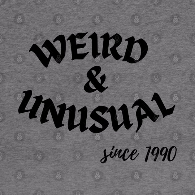 Weird and Unusual since 1990 - Black by Kahytal